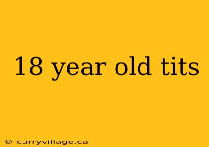 18 year old tits