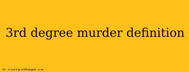 3rd degree murder definition