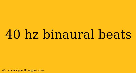 40 hz binaural beats