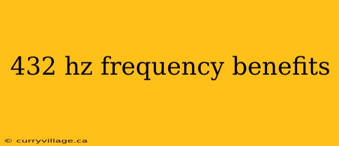 432 hz frequency benefits