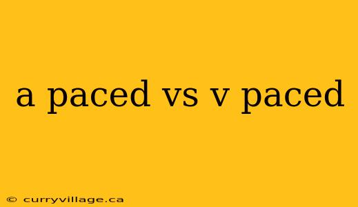 a paced vs v paced