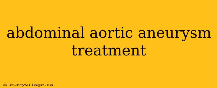 abdominal aortic aneurysm treatment