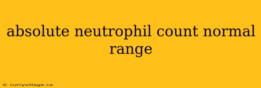 absolute neutrophil count normal range