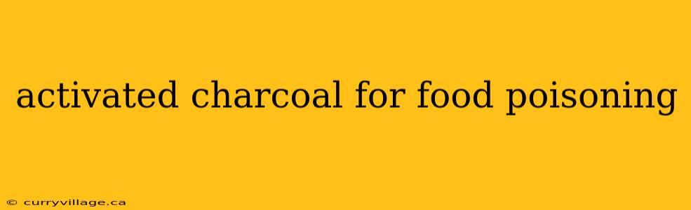 activated charcoal for food poisoning