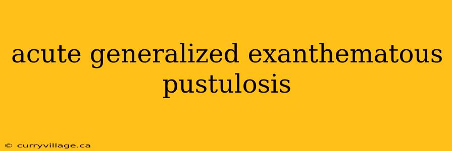 acute generalized exanthematous pustulosis