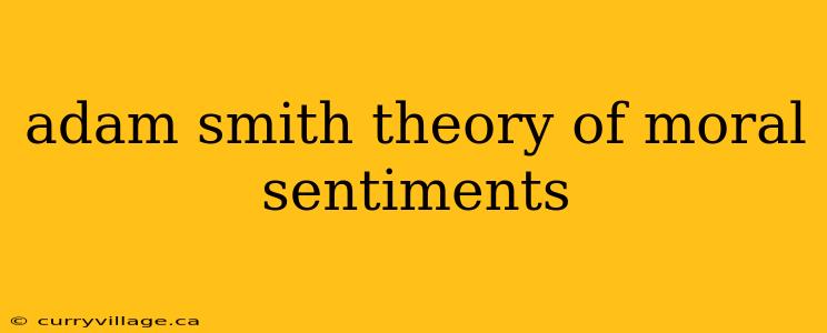 adam smith theory of moral sentiments