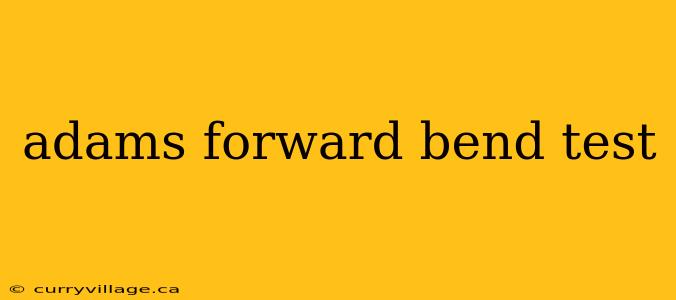 adams forward bend test