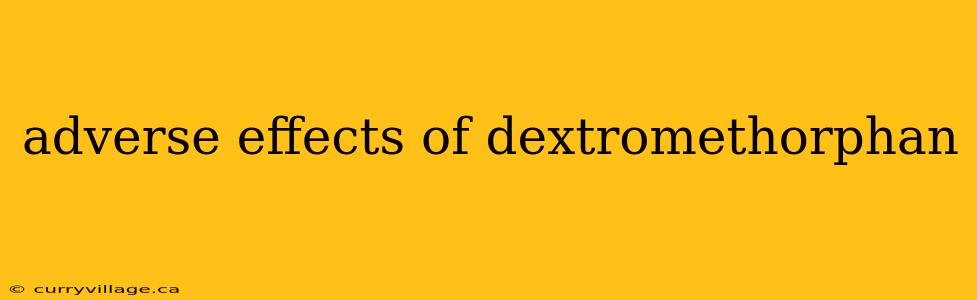 adverse effects of dextromethorphan