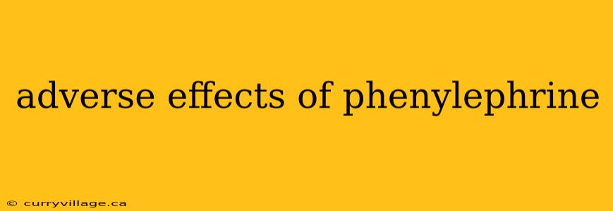 adverse effects of phenylephrine