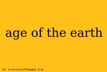 age of the earth