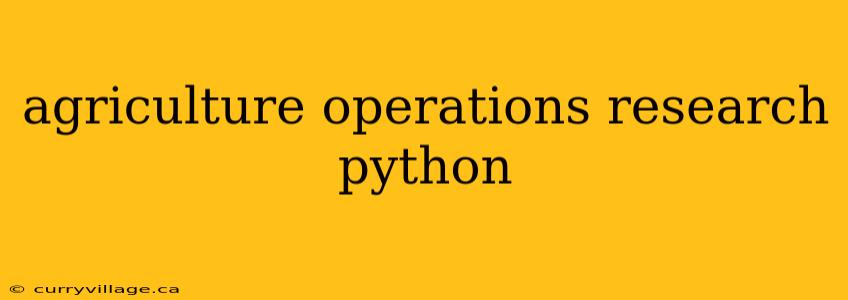 agriculture operations research python