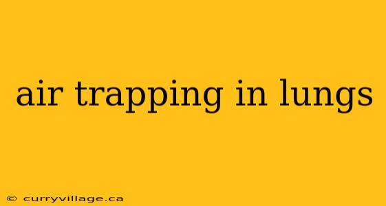 air trapping in lungs