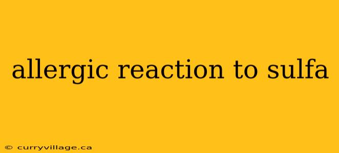 allergic reaction to sulfa