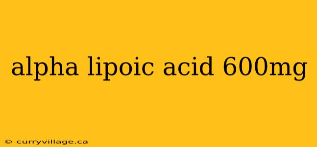 alpha lipoic acid 600mg