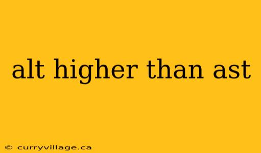 alt higher than ast