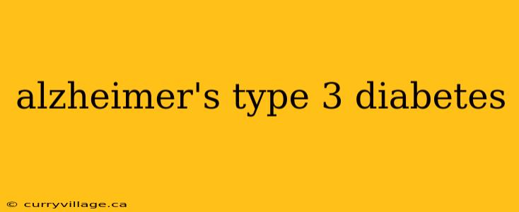 alzheimer's type 3 diabetes