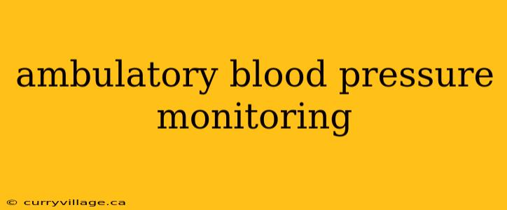 ambulatory blood pressure monitoring