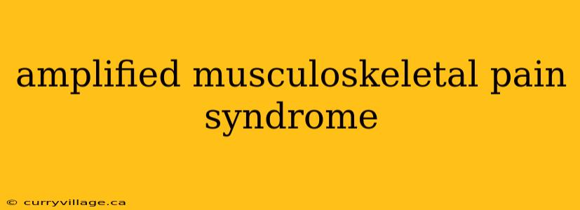 amplified musculoskeletal pain syndrome