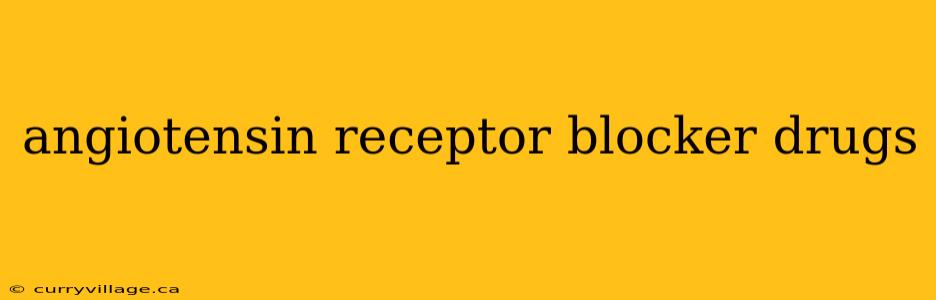 angiotensin receptor blocker drugs