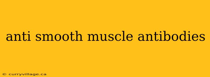 anti smooth muscle antibodies