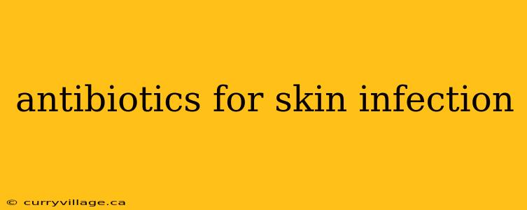 antibiotics for skin infection