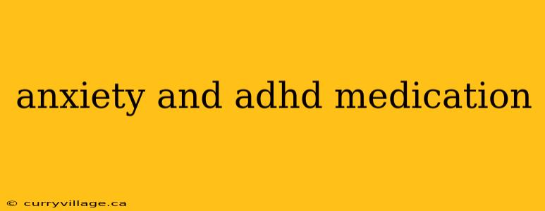 anxiety and adhd medication