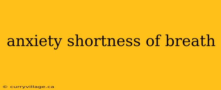 anxiety shortness of breath