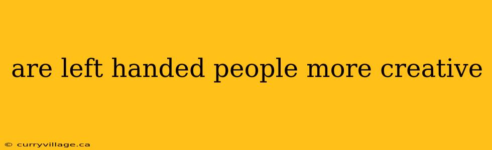 are left handed people more creative