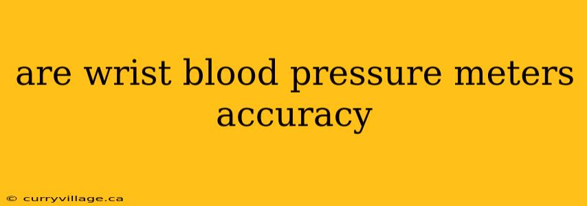 are wrist blood pressure meters accuracy
