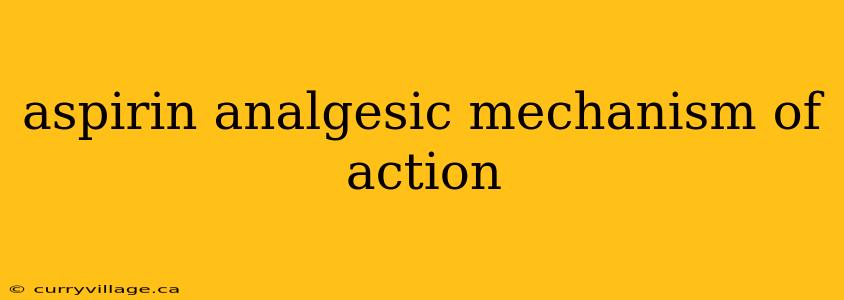 aspirin analgesic mechanism of action