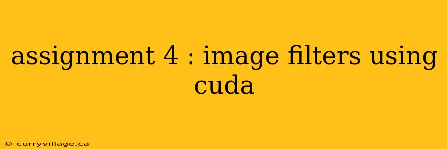 assignment 4 : image filters using cuda
