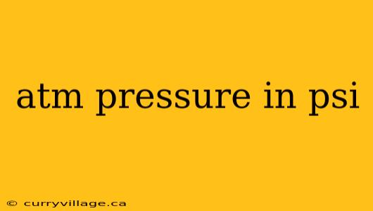 atm pressure in psi