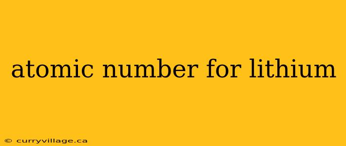 atomic number for lithium