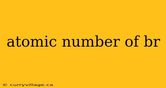 atomic number of br