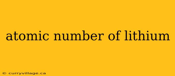 atomic number of lithium