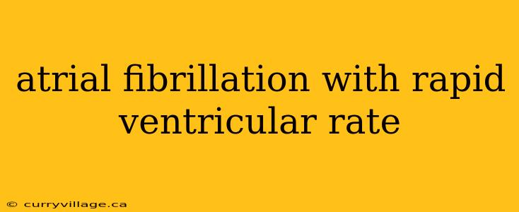 atrial fibrillation with rapid ventricular rate