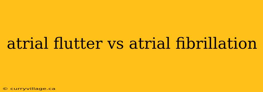 atrial flutter vs atrial fibrillation