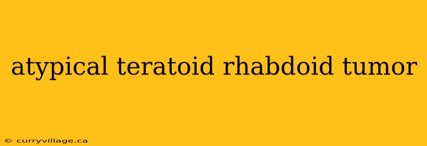 atypical teratoid rhabdoid tumor