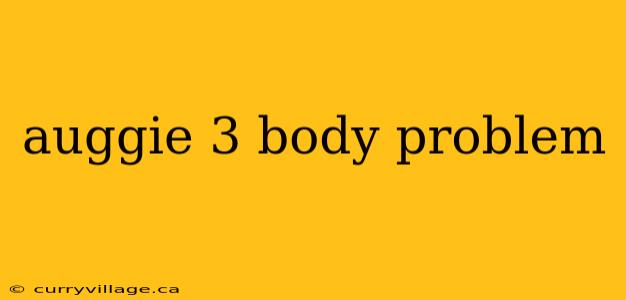 auggie 3 body problem