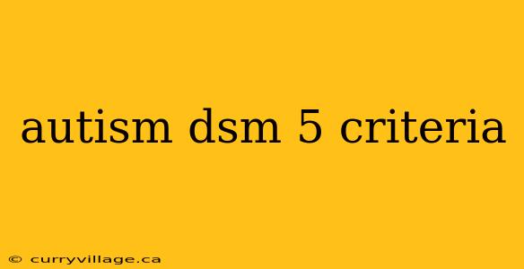 autism dsm 5 criteria