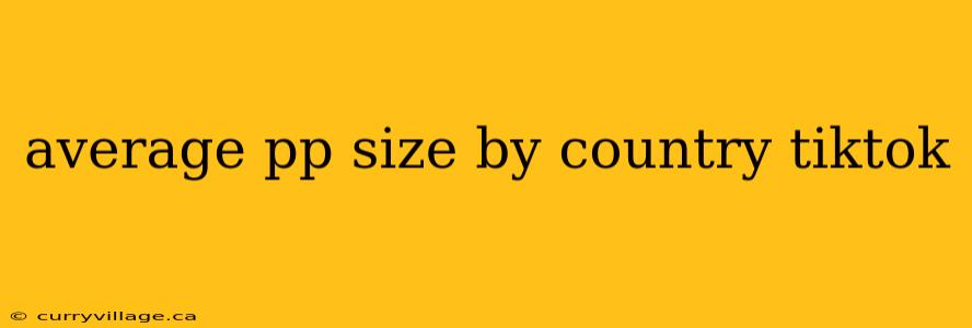 average pp size by country tiktok