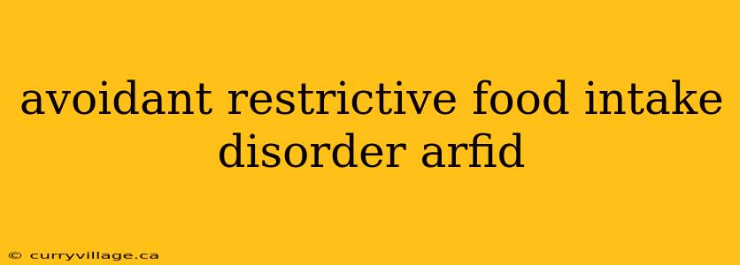 avoidant restrictive food intake disorder arfid