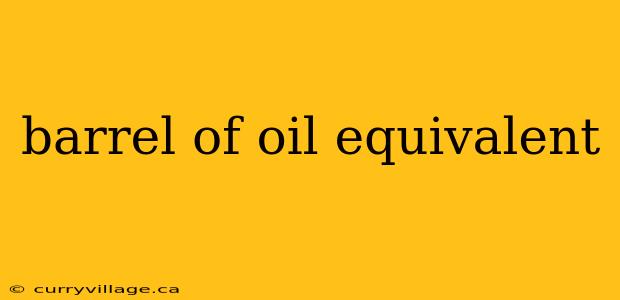 barrel of oil equivalent