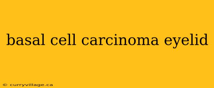 basal cell carcinoma eyelid