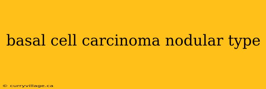 basal cell carcinoma nodular type
