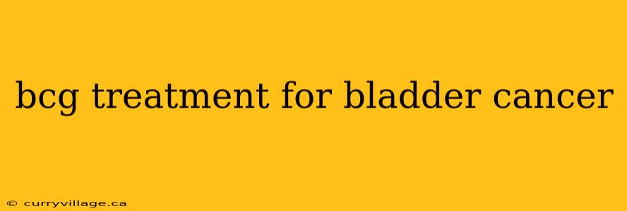 bcg treatment for bladder cancer