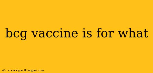 bcg vaccine is for what
