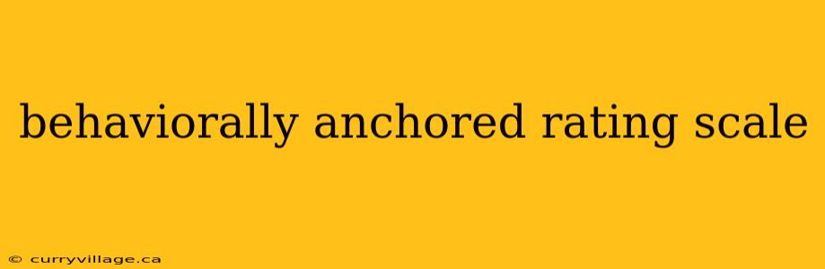 behaviorally anchored rating scale