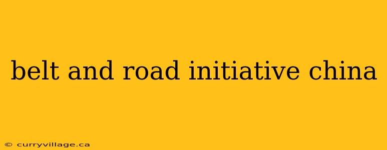 belt and road initiative china