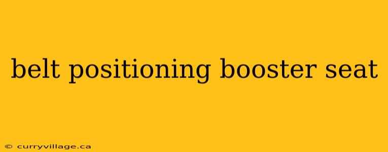 belt positioning booster seat